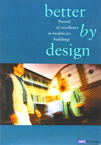 9780113217571: Better by design: pursuit of excellence in health care buildings