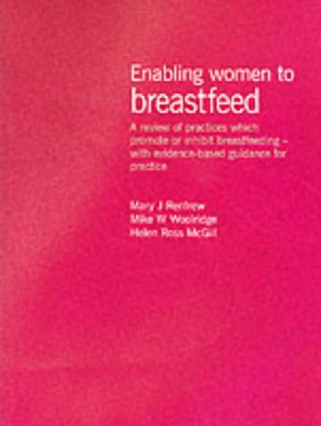 Beispielbild fr Enabling women to breastfeed: a review of practices which promote or inhibit breastfeeding - with evidence-based guidance for practice zum Verkauf von WorldofBooks