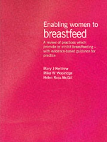 9780113218738: Enabling women to breastfeeding: A review of practices which promote or inhibit breast feeding-with evidence based guidance for practice