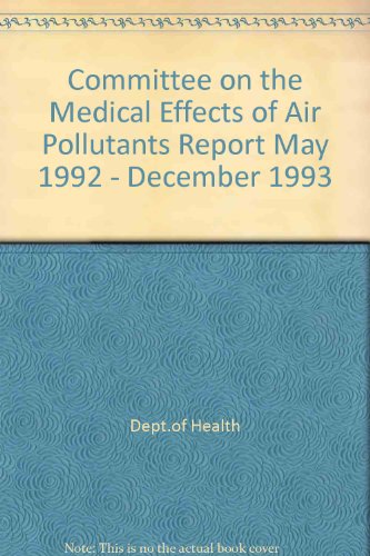 Committee on the Medical Effects of Air Pollutants Report May 1992 - December 1993 and Advisory Group on the Medical Aspects of Air Pollution Episodes ... the Medical Aspects of Air Pollution Episodes (9780113218813) by Holgate, S.T.; Tattersfield, A.