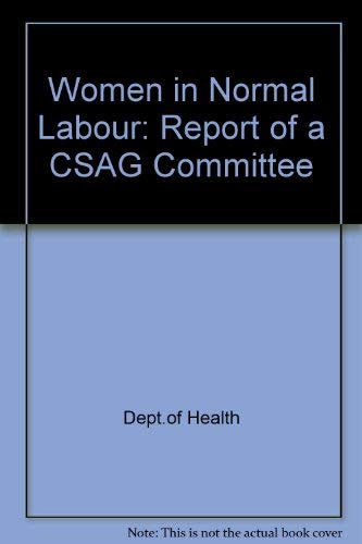 Stock image for Women in Normal Labour: Report of a CSAG Committee on Women in Normal Labour for sale by Phatpocket Limited