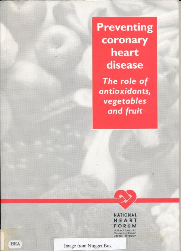 Beispielbild fr PREVENTING CORONARY HEART DISEASE: THE ROLE OF ANTIOXIDANTS, VEGETABLES AND FRUIT: REPORT OF AN EXPERT MEETING. zum Verkauf von Cambridge Rare Books