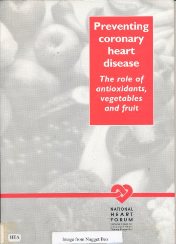 Imagen de archivo de PREVENTING CORONARY HEART DISEASE: THE ROLE OF ANTIOXIDANTS, VEGETABLES AND FRUIT: REPORT OF AN EXPERT MEETING. a la venta por Cambridge Rare Books