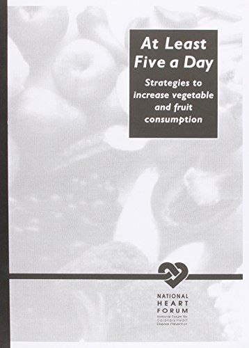 Stock image for At Least Five a Day: Strategies to Increase Fruit and Vegetable Consumption (National Forum for Coronary Heart Disease) for sale by Phatpocket Limited