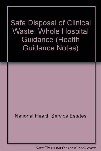 Beispielbild fr Safe Disposal of Clinical Waste: Whole Hospital Policy Guidance (Health Guidance Note) (Health Guidance Notes) zum Verkauf von The Book Exchange