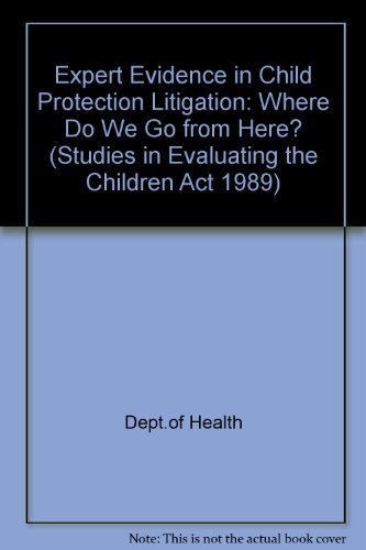 Stock image for Expert evidence in child protection litigation: Where do we go from here (Studies in evaluating the Children Act 1989) for sale by dsmbooks