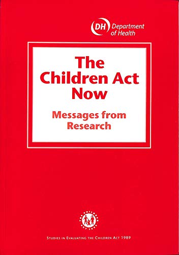 Beispielbild fr The Children Act now: messages from research (Studies in evaluating the Children Act 1989) zum Verkauf von WorldofBooks