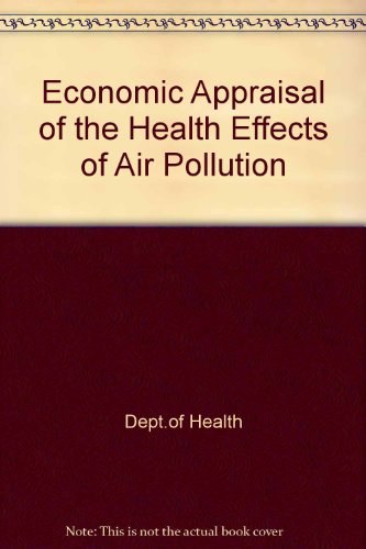 Economic appraisal of the health effects of air pollution (9780113222728) by Unknown Author