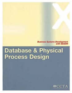 Stock image for Database and Physical Process Design (Business Systems Development with SSADM S.) for sale by WorldofBooks