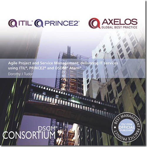 Stock image for Agile Project and Service Management: delivering IT services using ITIL, PRINCE2 and DSDM Atern for sale by WorldofBooks