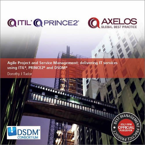 9780113314898: Agile project and service management: delivering IT services using PRINCE2, ITIL and DSDM