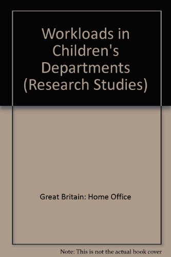 Workloads in children's departments (Home Office research studies) (9780113401017) by Grey, Eleanor