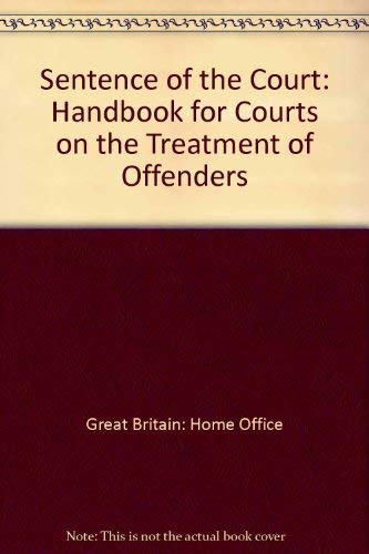 9780113401468: Sentence of the Court: Handbook for Courts on the Treatment of Offenders