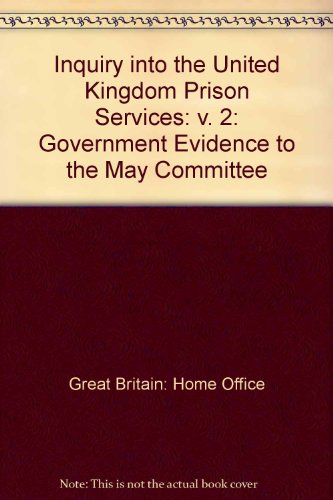 Inquiry into the United Kingdom Prison Services: Government Evidence to the May Committee: v. 2 (9780113401888) by Home Office