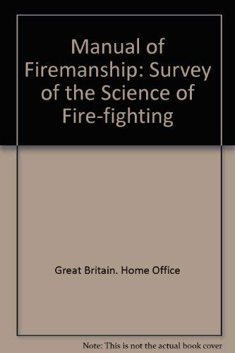 Imagen de archivo de Manual of Firemanship: Survey of the Science of Fire-fighting a la venta por WorldofBooks