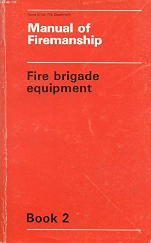 Beispielbild fr Fire Brigade Equipment (Bk. 2) (Manual of Firemanship: Survey of the Science of Fire-fighting) zum Verkauf von Studibuch