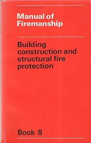 Beispielbild fr Building Construction and Structural Fire Protection (Bk. 8) (Manual of Firemanship: Survey of the Science of Fire-fighting) zum Verkauf von WorldofBooks