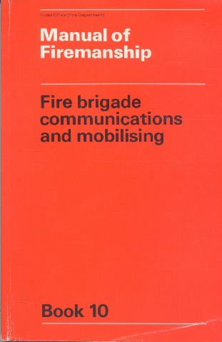 Beispielbild fr Manual of Firemanship: Fire Brigade Communications and Mobilising Bk. 10: Survey of the Science of Fire-fighting zum Verkauf von AwesomeBooks