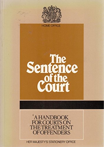 9780113408078: The Sentence of the Court: A Handbook for Courts on the Treatment of Offenders