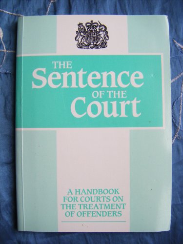 Stock image for The sentence of the court: a handbook for courts on the treatment of offenders for sale by WorldofBooks