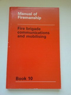 Beispielbild fr Fire Brigade Communications and Mobilising (Bk. 10) (Manual of Firemanship: Survey of the Science of Fire-fighting) zum Verkauf von WorldofBooks