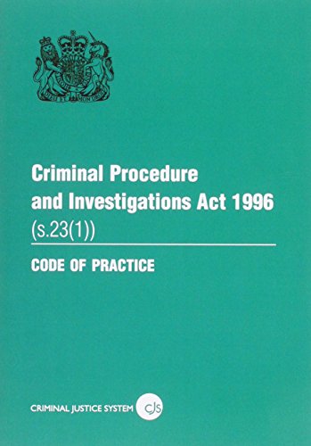 Criminal Procedure and Investigations ACT 1996 (S. 23 (1)): Code of Practice (9780113413034) by Great Britain; Great Britain: Department For Constitutional Affairs