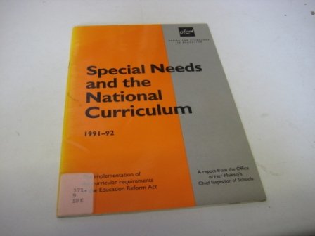 Special Needs and the National Curriculum: 1991-92 (The Implementation of the Curricular Requirements of the Education Reform Act) (9780113500130) by Unknown Author