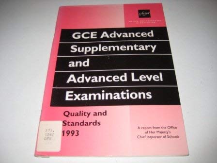 Gce Advanced Supplementary & Advanced Level Examinations: Quality & Stndrds 93 (9780113500222) by Great Britain: Office For Standards In Education