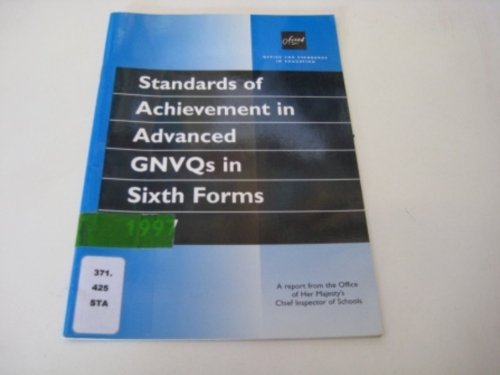 Standards of Achievement in Advanced GNVQs in Sixth Forms: 1997 (9780113500987) by Unknown Author