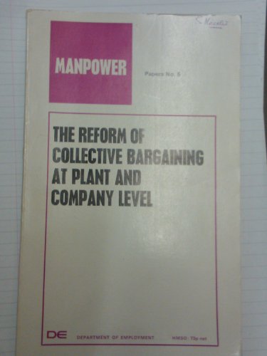 Stock image for The reform of collective bargaining at plant and company level: A study undertaken by P.A.L. Parker, W.R. Hawes and A.L. Lumb; directed by W.E.J. McCarthy (Manpower papers) for sale by AwesomeBooks