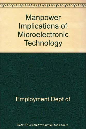 Manpower implications of micro-electronic technology: A report (9780113611911) by Jonathan Sleigh