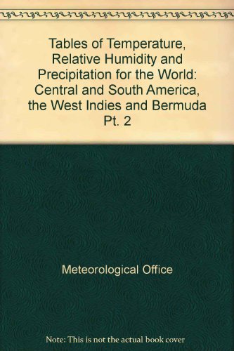 9780114000349: Tables of Temperature, Relative Humidity and Precipitation for the World: Central and South America, the West Indies and Bermuda Pt. 2