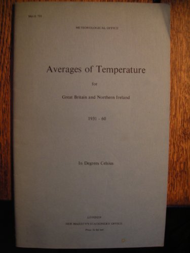 9780114001063: Averages of Temperature for Great Britain and Northern Ireland 1931-60: In Degrees Celsius (Averages of Temperature for Great Britain and Northern Ireland: In Degrees Celsius)