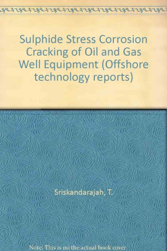 9780114128784: Sulphide Stress Corrosion Cracking of Oil and Gas Well Equipment (Offshore technology reports)