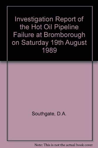 Investigation Report of the Hot Oil Pipeline Failure at Bromborough on Saturday, 19th August 1989