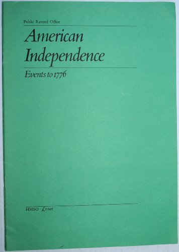 American independence, events to 1776: Facsimiles of documents (Public Record Office Museum pamphlets ; no. 8) (9780114400804) by Public Record Office
