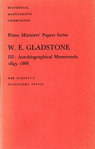 Beispielbild fr The Prime Ministers Papers: W E Gladstone III Autobiographical Memoranda 1845 - 1866 zum Verkauf von PAPER CAVALIER US