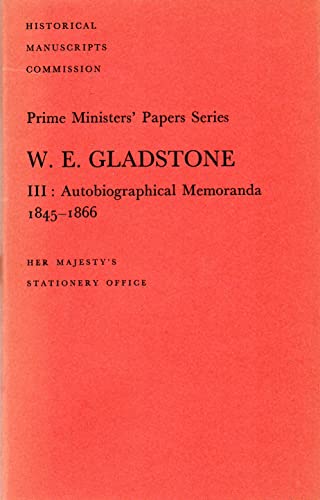 Imagen de archivo de The Prime Ministers Papers: W E Gladstone III Autobiographical Memoranda 1845 - 1866 a la venta por PAPER CAVALIER US