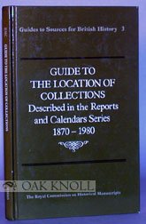 Imagen de archivo de Guide to the Location of Collections Described in the Reports and Calendars Series, 1870-1980 a la venta por Better World Books