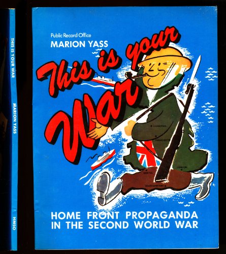 Stock image for This Is Your War: Home Front Propaganda in the Second World War for sale by Anybook.com