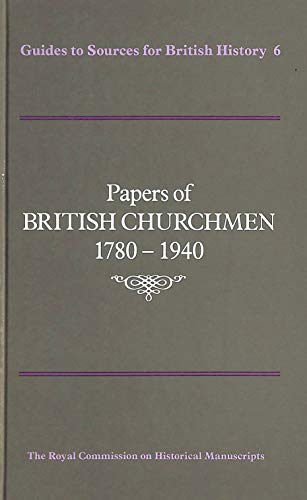 Imagen de archivo de Papers of British churchmen, 1780-1940 (Guides to sources for British history) a la venta por Heartwood Books, A.B.A.A.