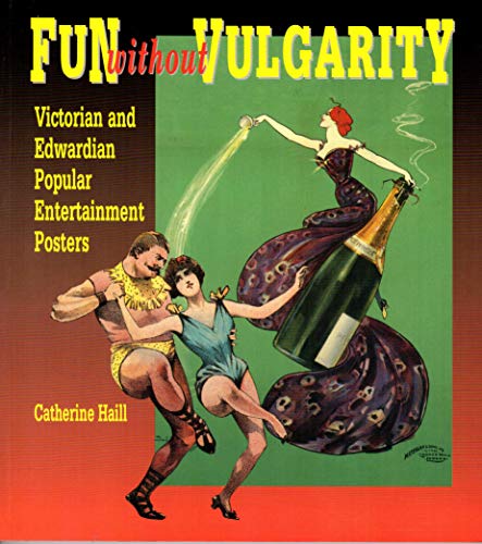 Stock image for Fun Without Vulgarity: Victorian and Edwardian Popular Entertainment Posters for sale by ThriftBooks-Dallas