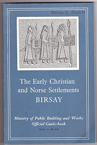 Stock image for THE EARLY CHRISTIAN AND NORSE SETTLEMENTS at Birsay for sale by Simply Read Books