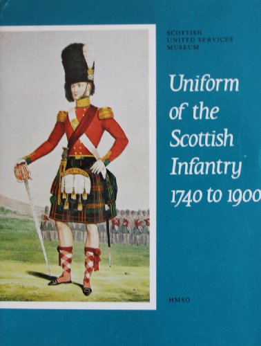 Beispielbild fr Uniform of the Scottish Infantry, 1740 to 1900 zum Verkauf von WorldofBooks