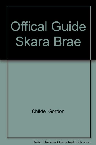 Ancient Dwellings At Skara Brae. Official Guide.