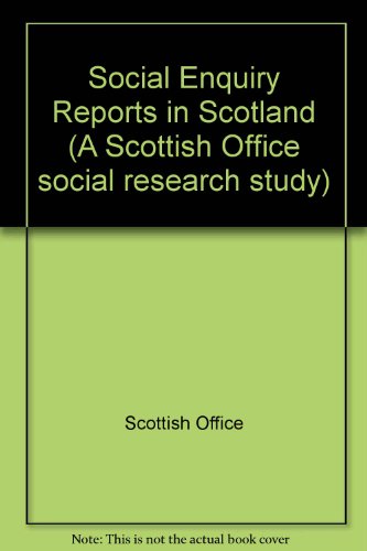 Social Enquiry Reports in Scotland (A Scottish Office social research study)