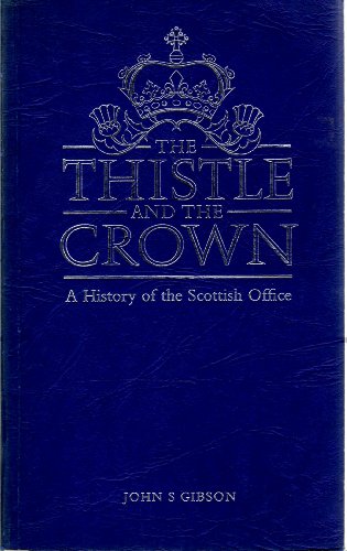 Imagen de archivo de The thistle and the Crown: a history of the Scottish Office a la venta por WorldofBooks
