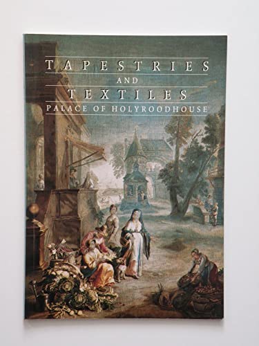 Imagen de archivo de Tapestries and Textiles at the Palace of Holyroodhouse in the Royal Collection a la venta por WorldofBooks