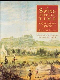 Stock image for A Swing Through Time: Golf in Scotland, 1457-1743 for sale by WorldofBooks