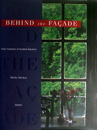 Stock image for Behind the Facade: Four Centuries of Scottish Interiors for sale by Jay W. Nelson, Bookseller, IOBA